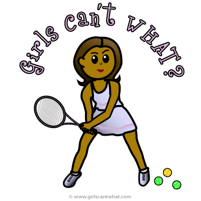 Girls Can't WHAT? Tennis Design