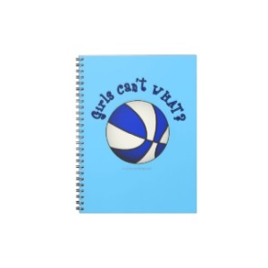 Girls Can't WHAT? Basketball Notebook