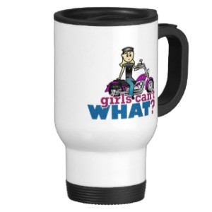  Girls Can't WHAT? Motorcycle Mug